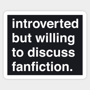 Introverted But Willing to Discuss Fanfiction Sticker